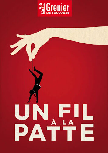 Affiche de la comédie Un Fil à la Patte au Grenier Théâtre à Toulouse